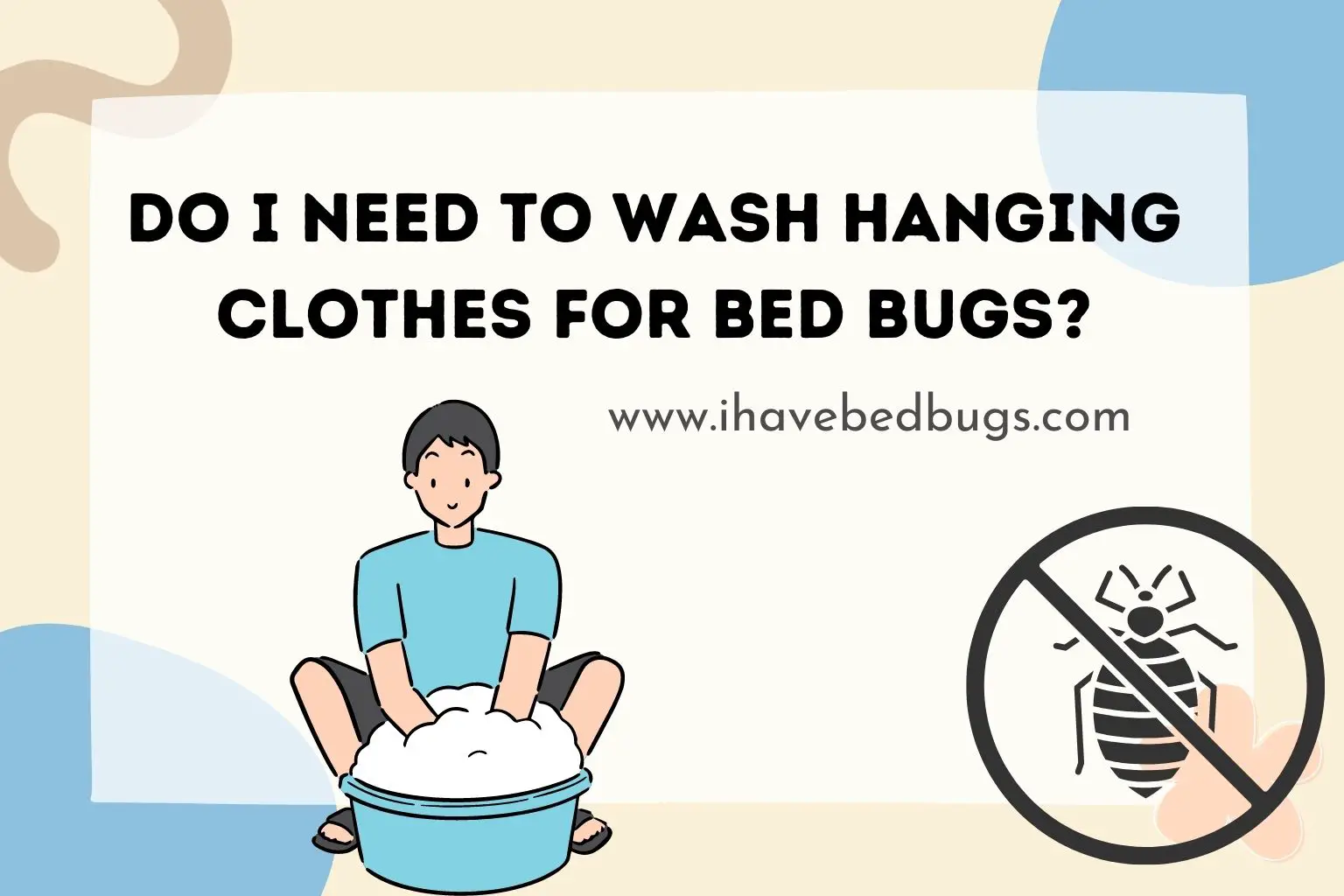 Do I need to wash hanging clothes for bed bugs