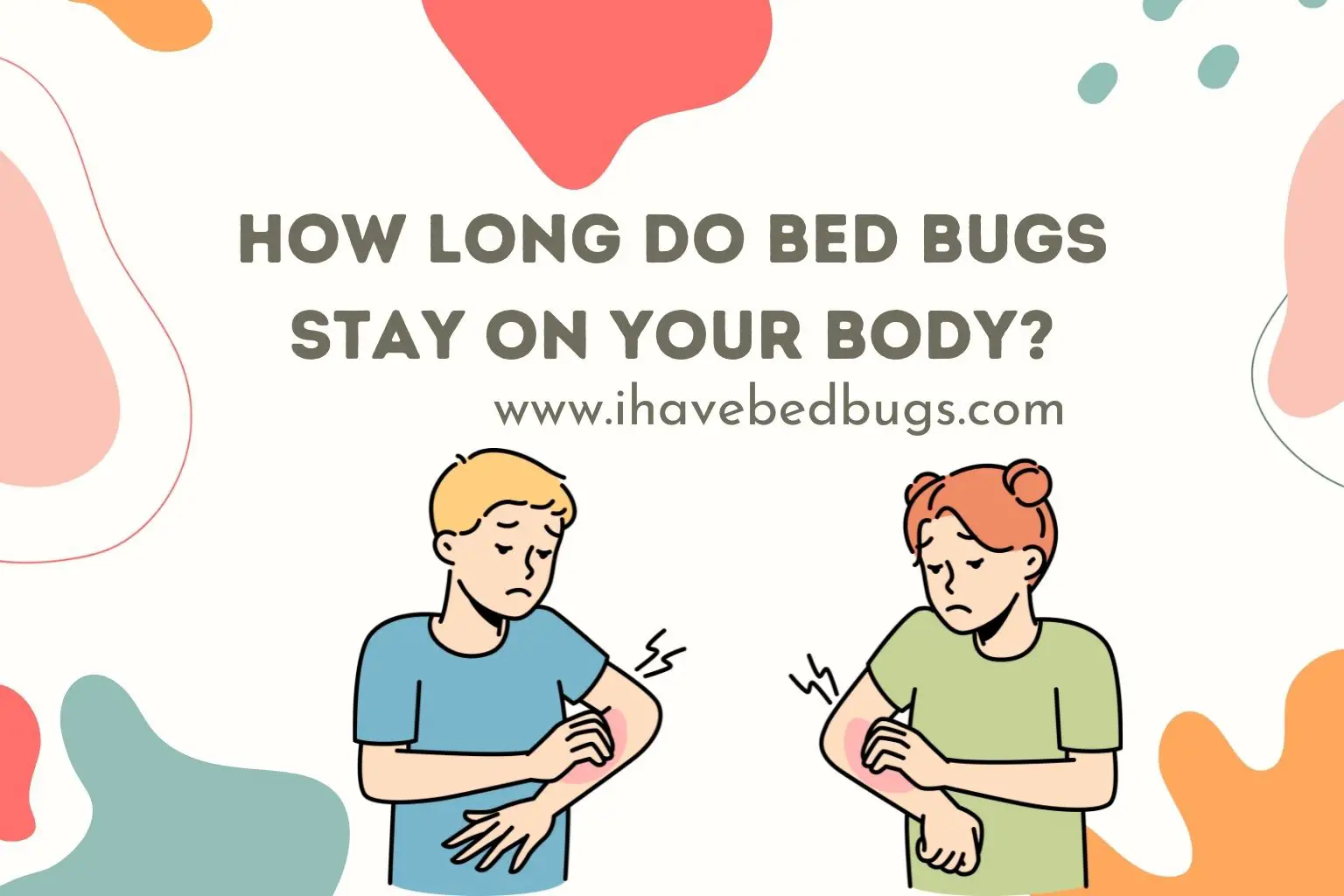 How long do bed bugs stay on your body
